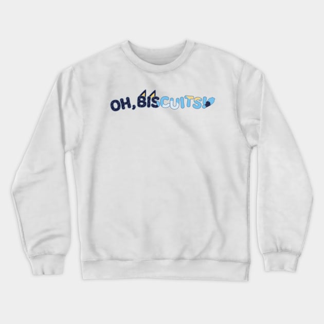 Oh biscuits bluey Crewneck Sweatshirt by Iluminater